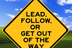 Lead, Follow, or Get Out of the Way